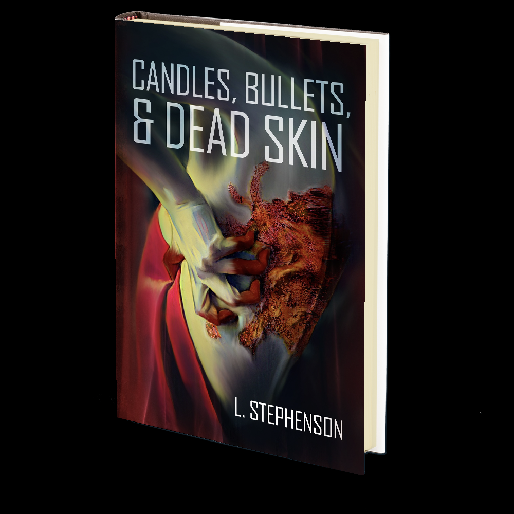 Candles, Bullets, &amp; Dead Skin by L. Stephenson