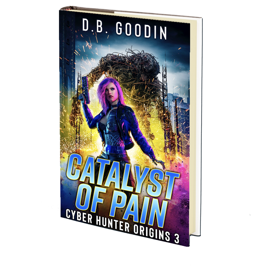 Catalyst of Pain (Cyber Hunter Origins 3) by D. B. Goodin