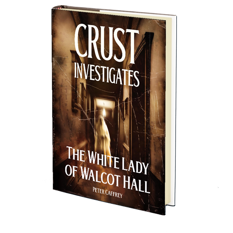 Crust Investigates: The White Lady of Walcot Hall by Peter Caffrey