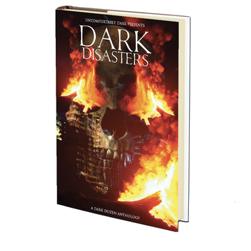 DARK DISASTERS: A Dark Dozen Anthology