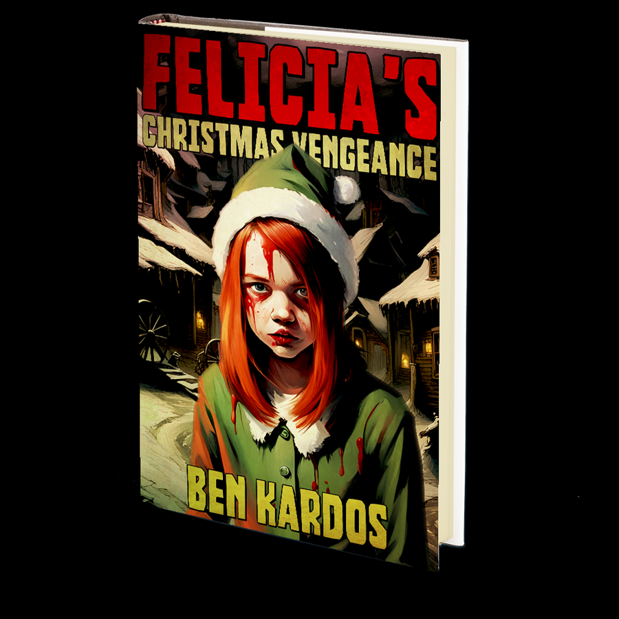 Felicia's Christmas Vengeance by Ben Kardos