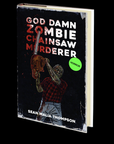 God Damn Zombie Chainsaw Murderer by Sean Malia Thompson