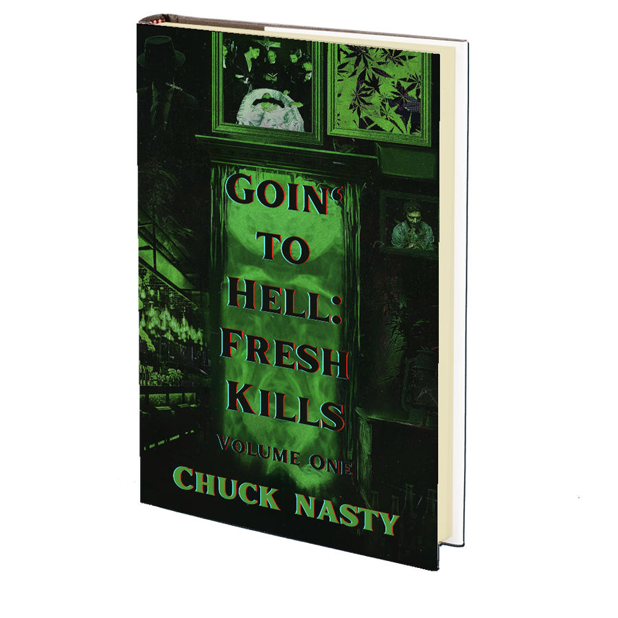 Goin' To Hell: Fresh Kills (Volume 1) by Chuck Nasty