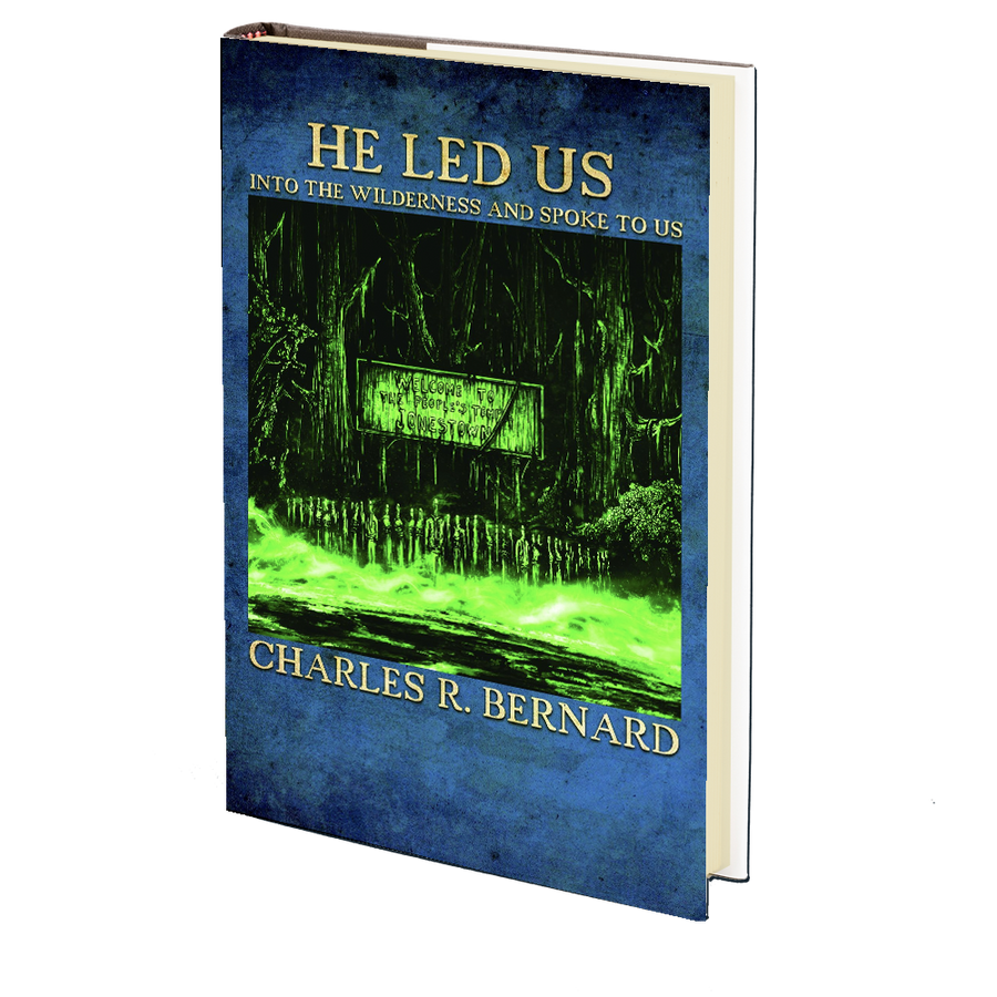 He Led Us Into the Wilderness and Spoke To Us by Charles R. Bernard