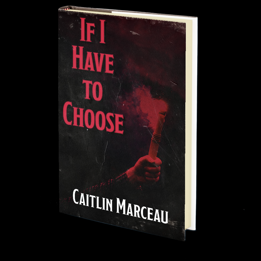 If I Have to Choose by Caitlin Marceau