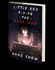 Little Red Riding the Dark Web by Anne Snow