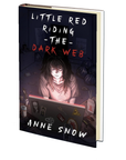 Little Red Riding the Dark Web by Anne Snow