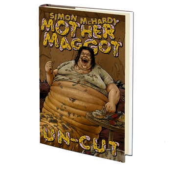 Mother Maggot: Un-Cut by Simon McHardy -  MARCH 2nd - PRE-ORDER NOW