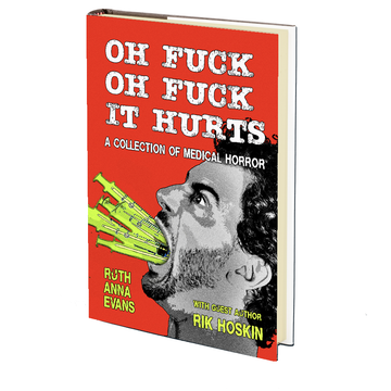 Oh Fuck Oh Fuck It Hurts by Ruth Anna Evans