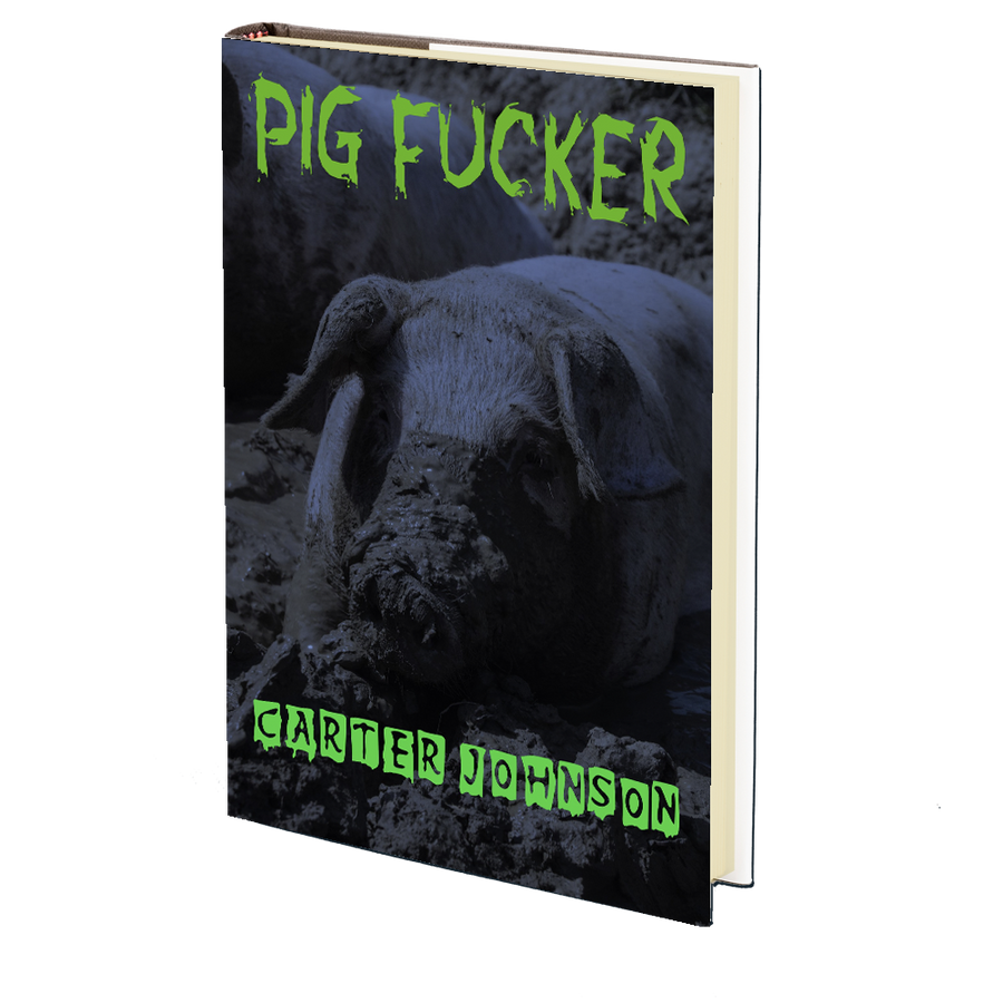 Pig Fucker by Carter Johnson - October 3rd