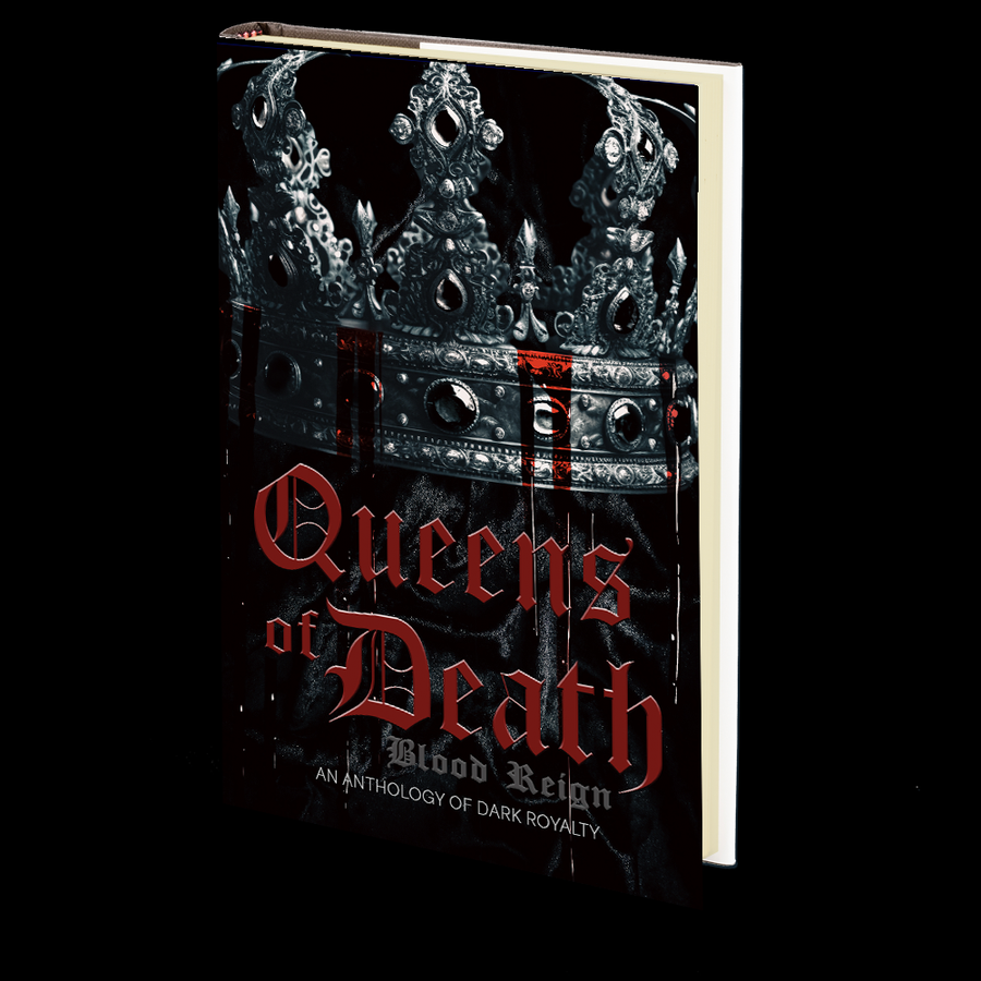 Queens of Death: Blood Reign (An Anthology of Dark Royalty)