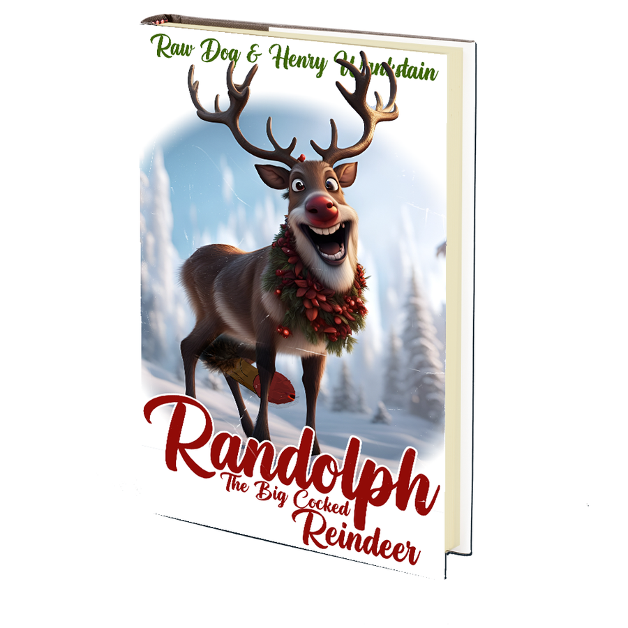 Randolph the Big Cocked Reindeer by Raw Dog & Henry Wankstain