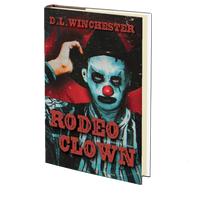 Rodeo Clown by D.L. Winchester – Godless Rodeo Clown by D.L. Winchester – Godless