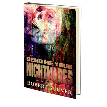 Send Me Your Nightmares by Robert Kluver