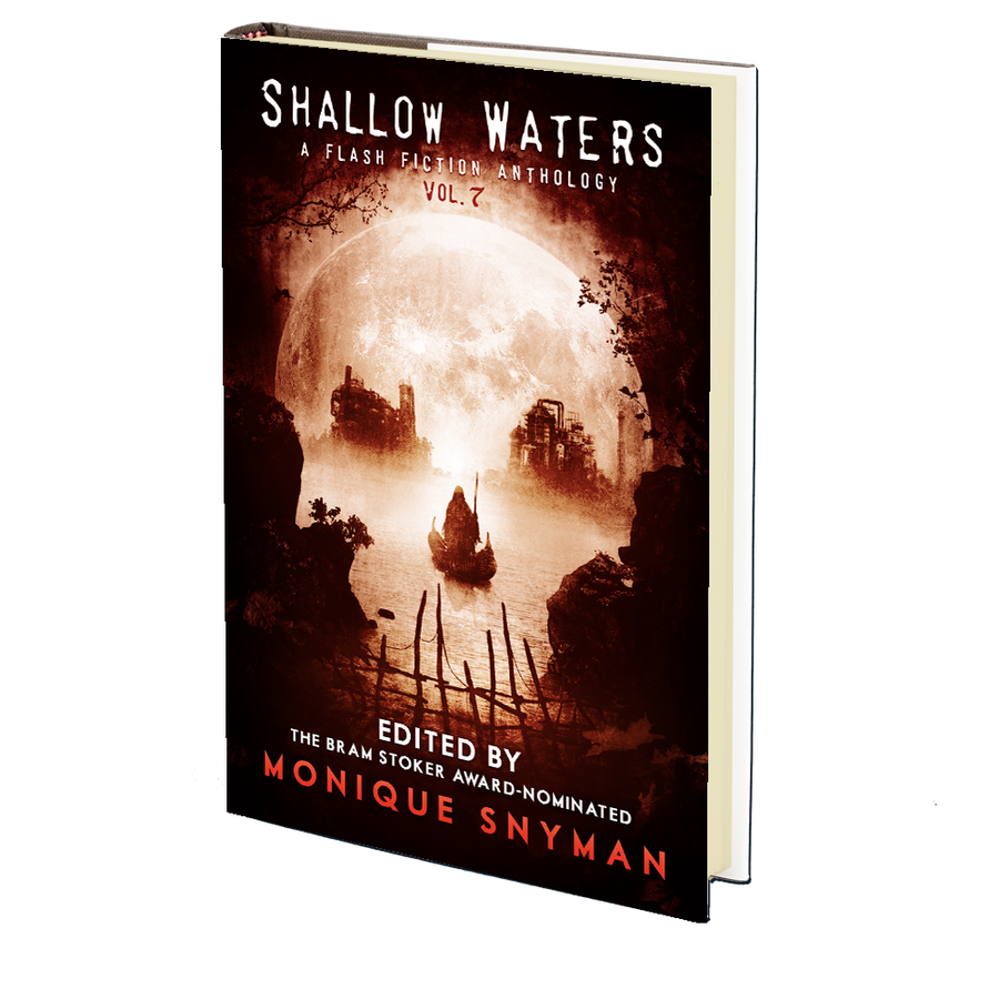 Shallow Waters Vol.7: A Flash Fiction Anthology (A Series of Supernatural Stories) Edited by Monique Snyman