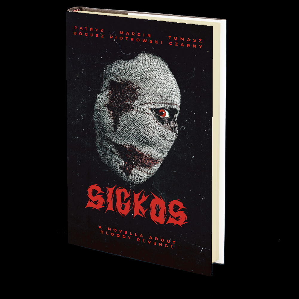 Sickos by Patryk Bogusz, Marcin Piotrowski, and Tomasz Czarny Sickos by Patryk Bogusz, Marcin Piotrowski, and Tomasz Czarny