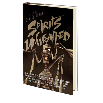 Spirits Unwrapped Edited by Daniel Braum - DECEMBER 20th