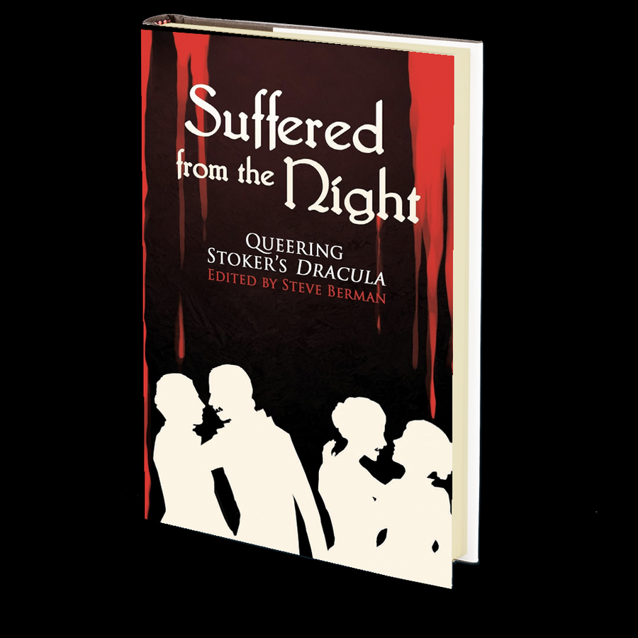 Suffered from the Night: Queering Stoker's Dracula Edited by Steve Berman