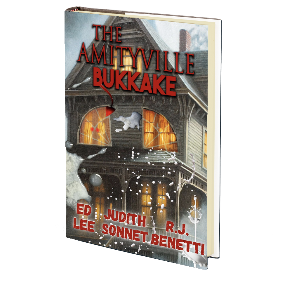 The Amityville Bukkake by RJ Benetti, Edward Lee, Judith Sonnet