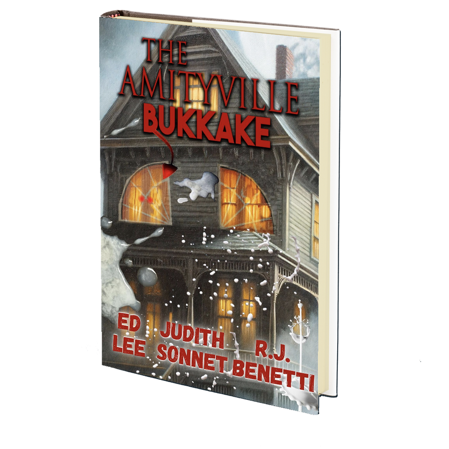 The Amityville Bukkake by RJ Benetti, Edward Lee, Judith Sonnet