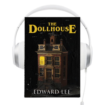 The Dollhouse Audiobook by Edward Lee (Read by The Professor)
