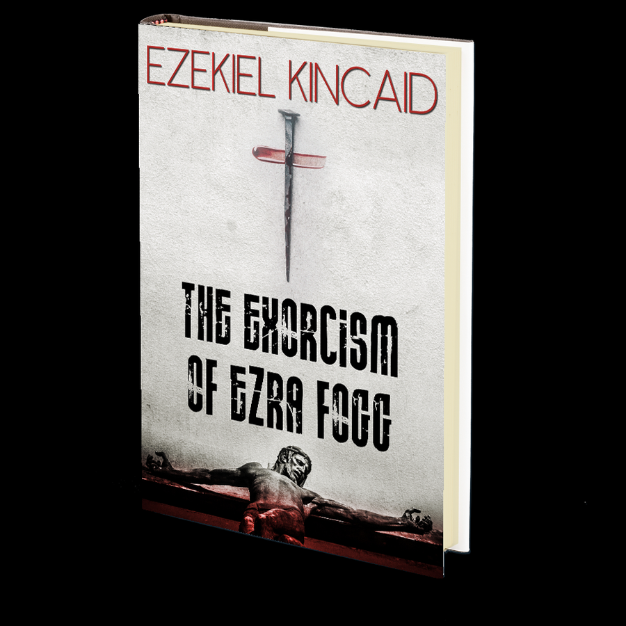 The Exorcism of Ezra Fogg: Part I (Southern Discomfort Season 2 Book 5) by Ezekiel Kincaid