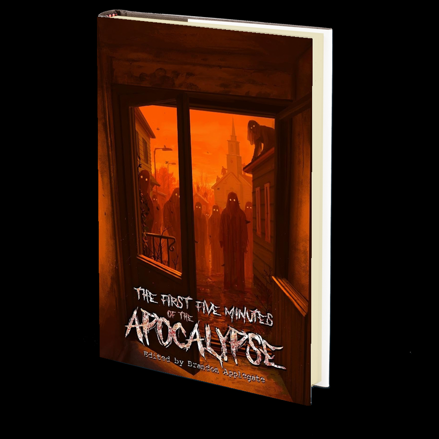 The First Five Minutes of the Apocalypse Edited by Brandon Applegate