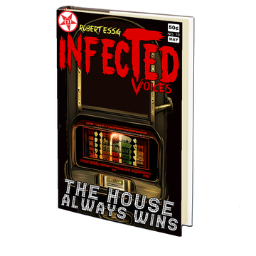 The House Always Wins (Infected Voices #10) by Robert Essig