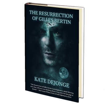 The Resurrection of Gilles Bertin by Kate Kingston DeJonge - DECEMBER 11th