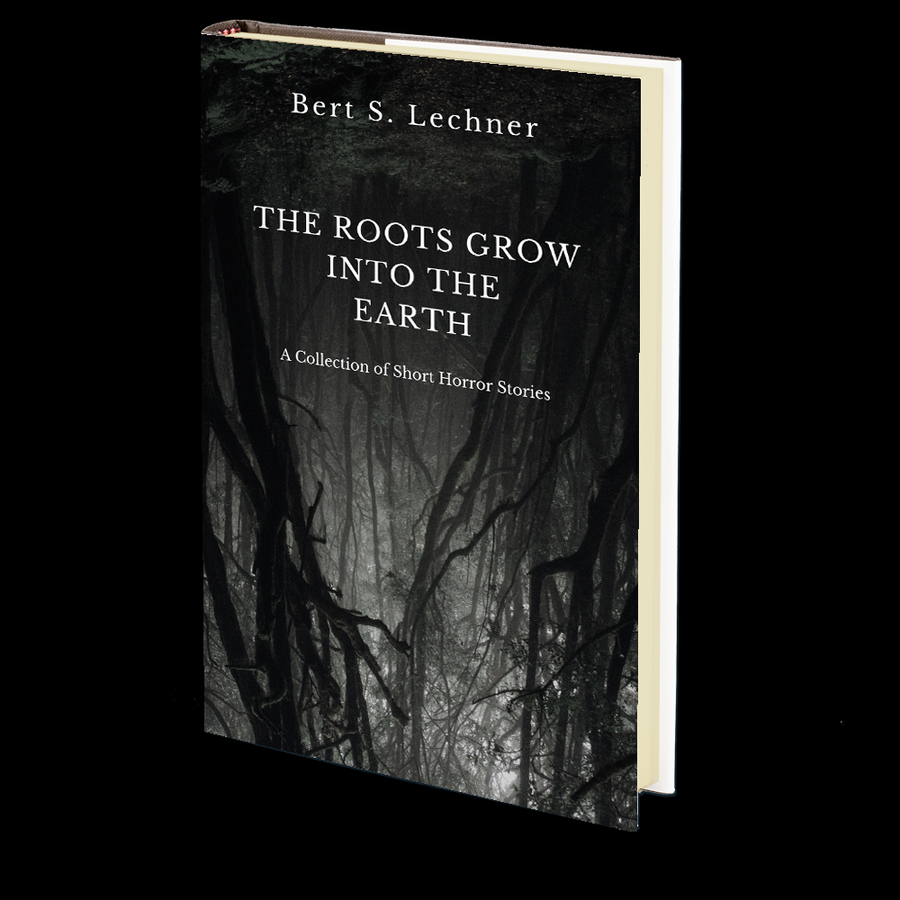 The Roots Grow Into the Earth by Bert S. Lechner