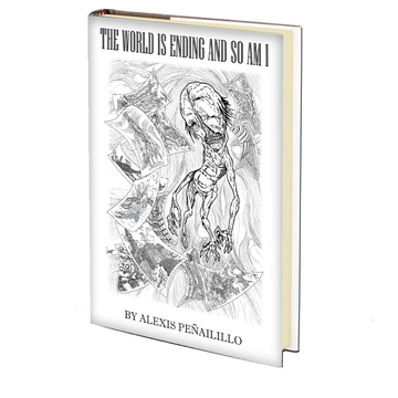 The World is Ending and So Am I: Horror Short Stories by Alexis Peñailillo