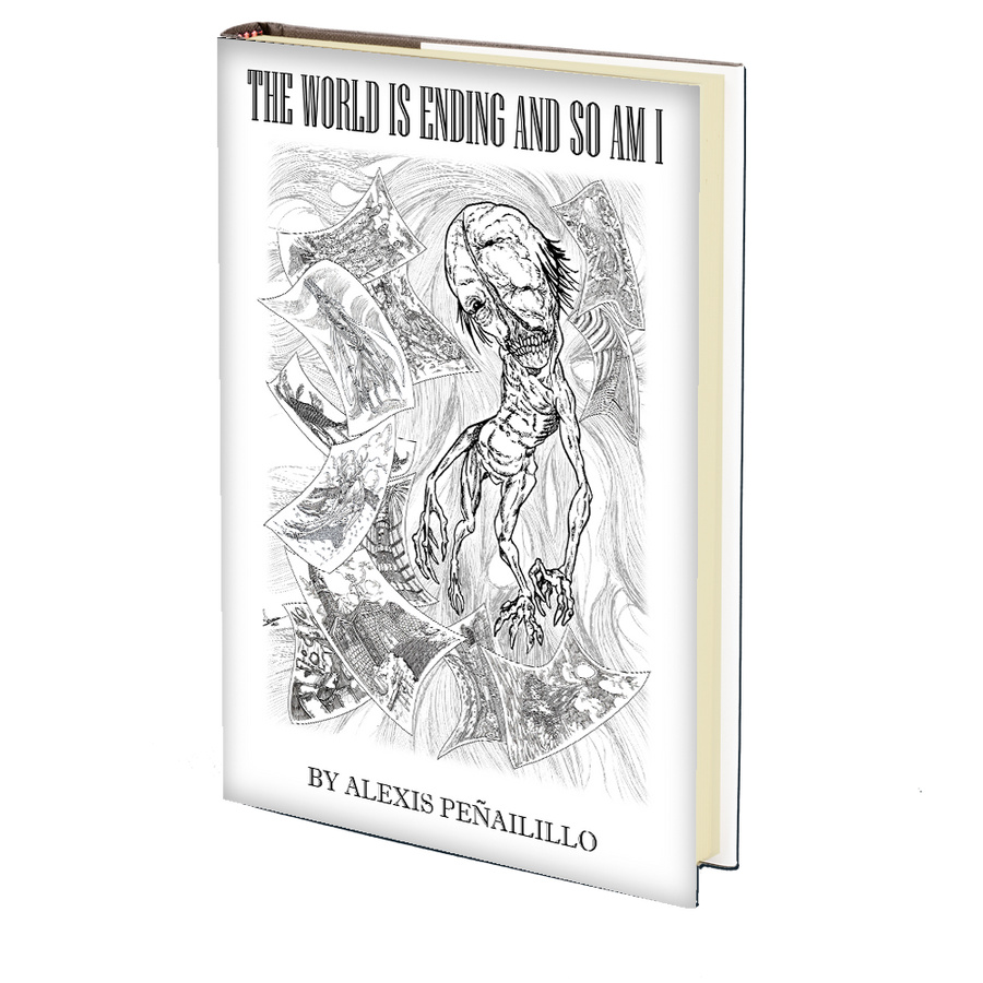 The World is Ending and So Am I: Horror Short Stories by Alexis Peñailillo