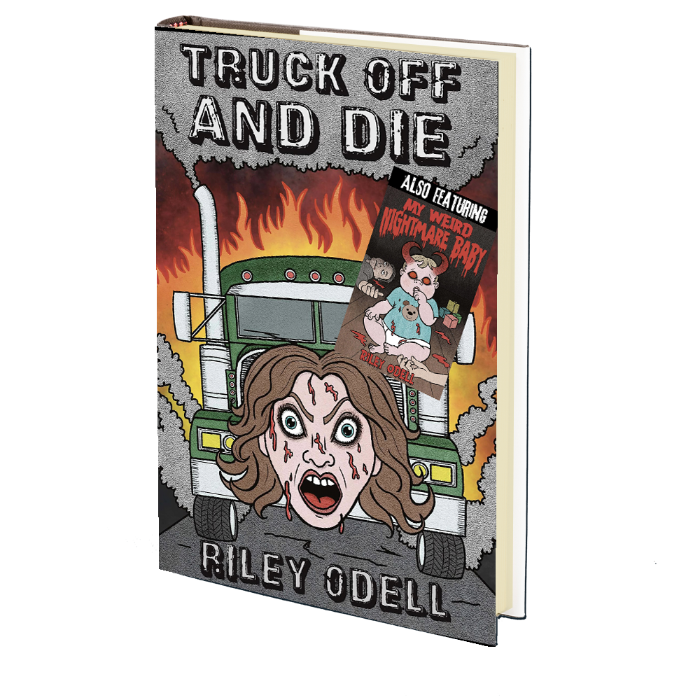 Truck Off And Die &amp; My Weird Nightmare Baby Riley Odell