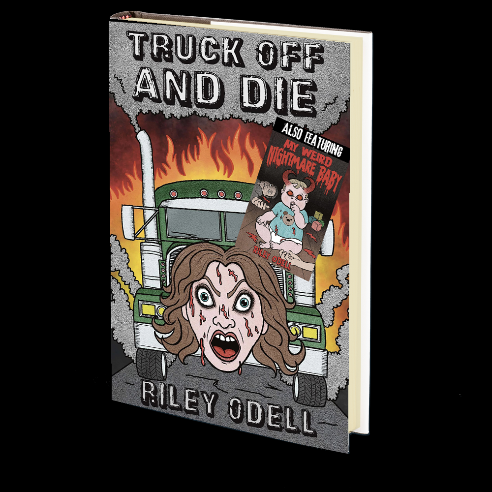 Truck Off And Die &amp; My Weird Nightmare Baby Riley Odell