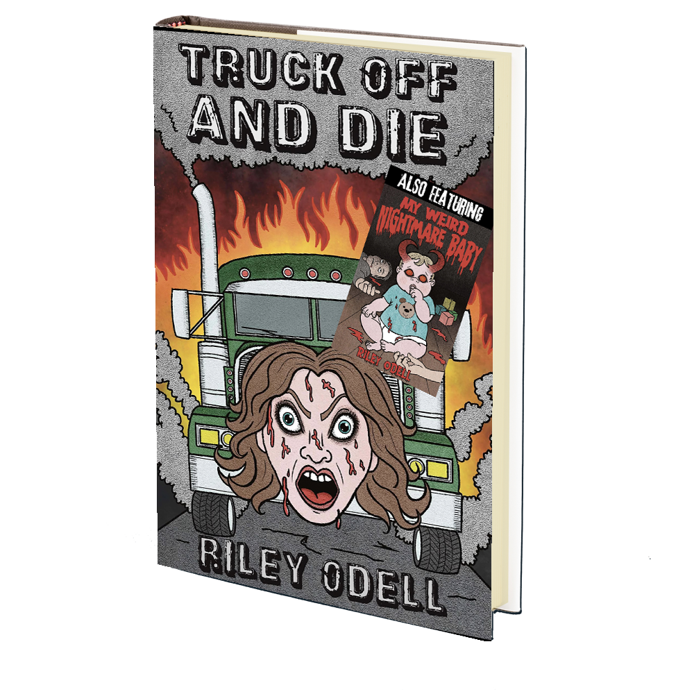 Truck Off And Die &amp; My Weird Nightmare Baby Riley Odell