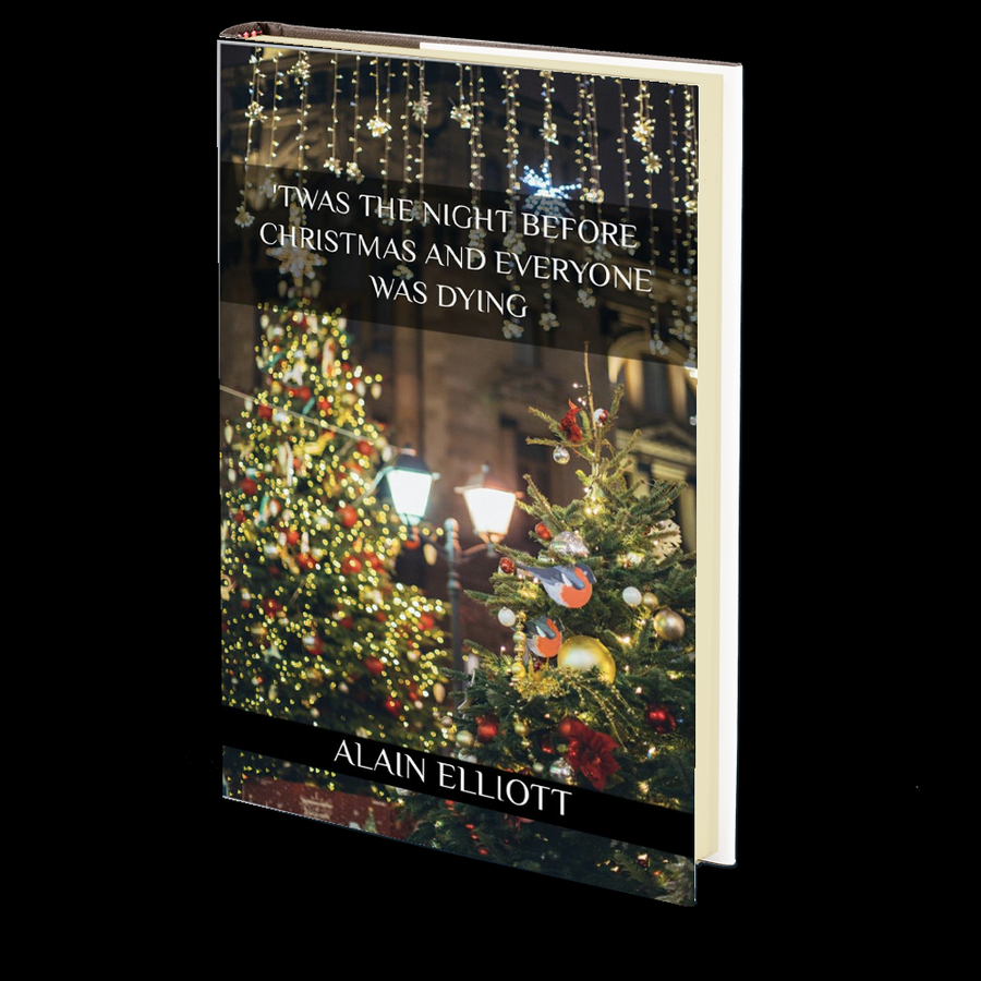 Twas the Night Before Christmas and Everyone Was Dying by Alain Elliot