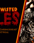 Sick & Twisted Tales: The Fires of Garbagehead by Tim O'Neal - Episode 2