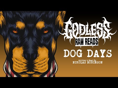 GODLESS RAW READS: Dog Days by Nikolas Robinson - Episode 12