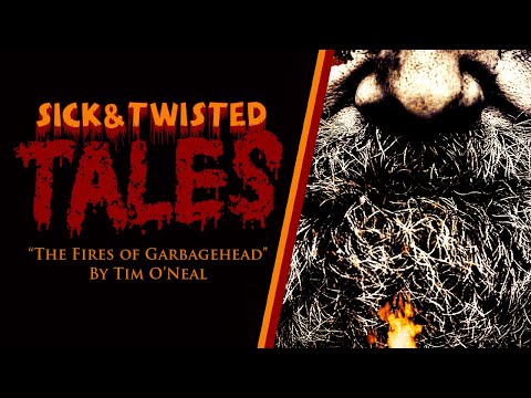 Sick & Twisted Tales: The Fires of Garbagehead by Tim O'Neal - Episode 2