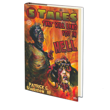 5 Tales That Will Land You in Hell by Patrick C. Harrison III