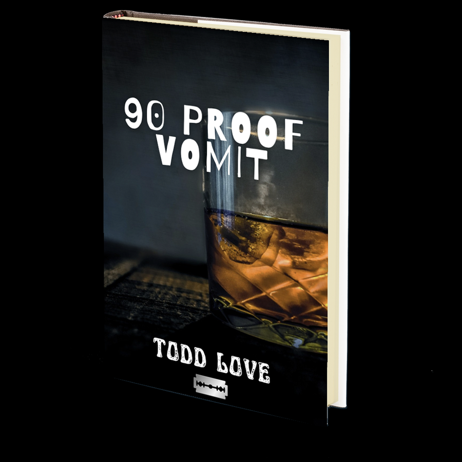 90 Proof Vomit by Todd Love