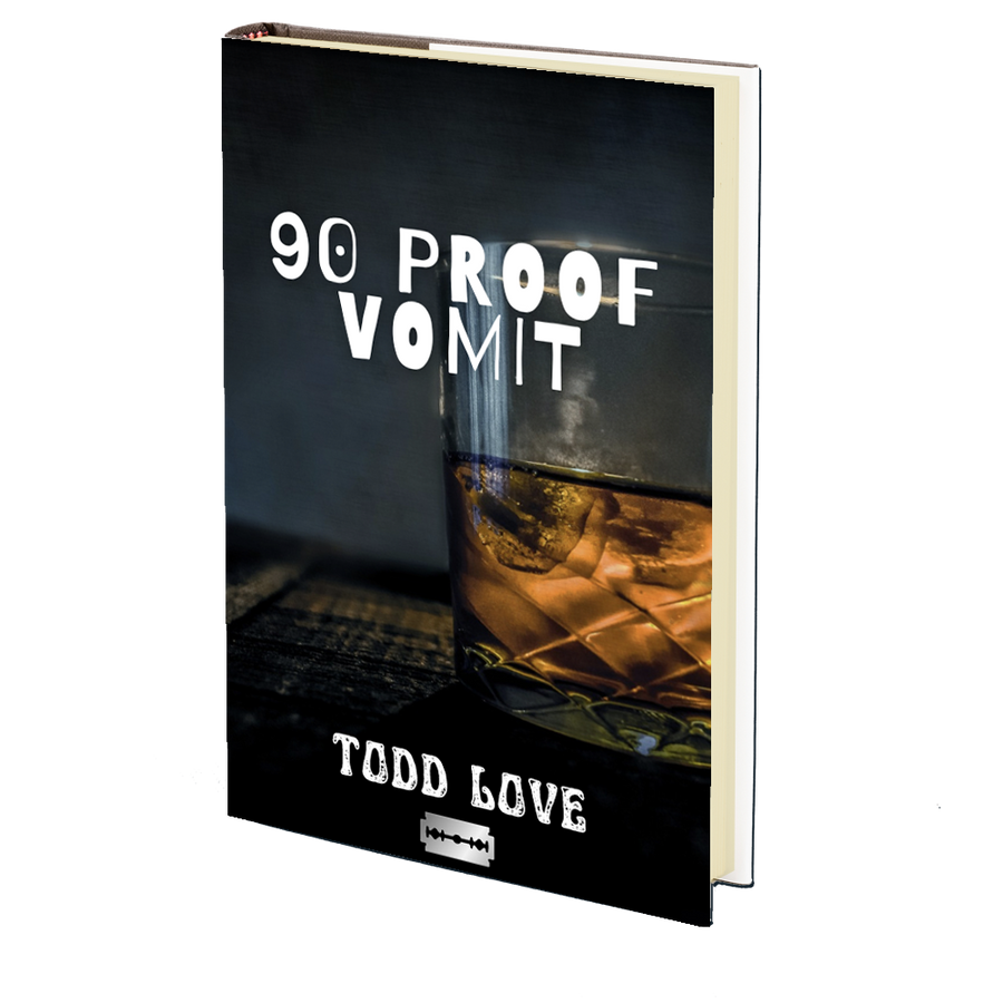 90 Proof Vomit by Todd Love