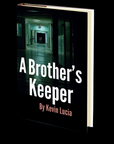 A Brother's Keeper by Kevin Lucia