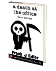A Death at the Office (Part 3) by Frank J. Edler