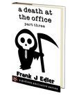 A Death at the Office (Part 3) by Frank J. Edler