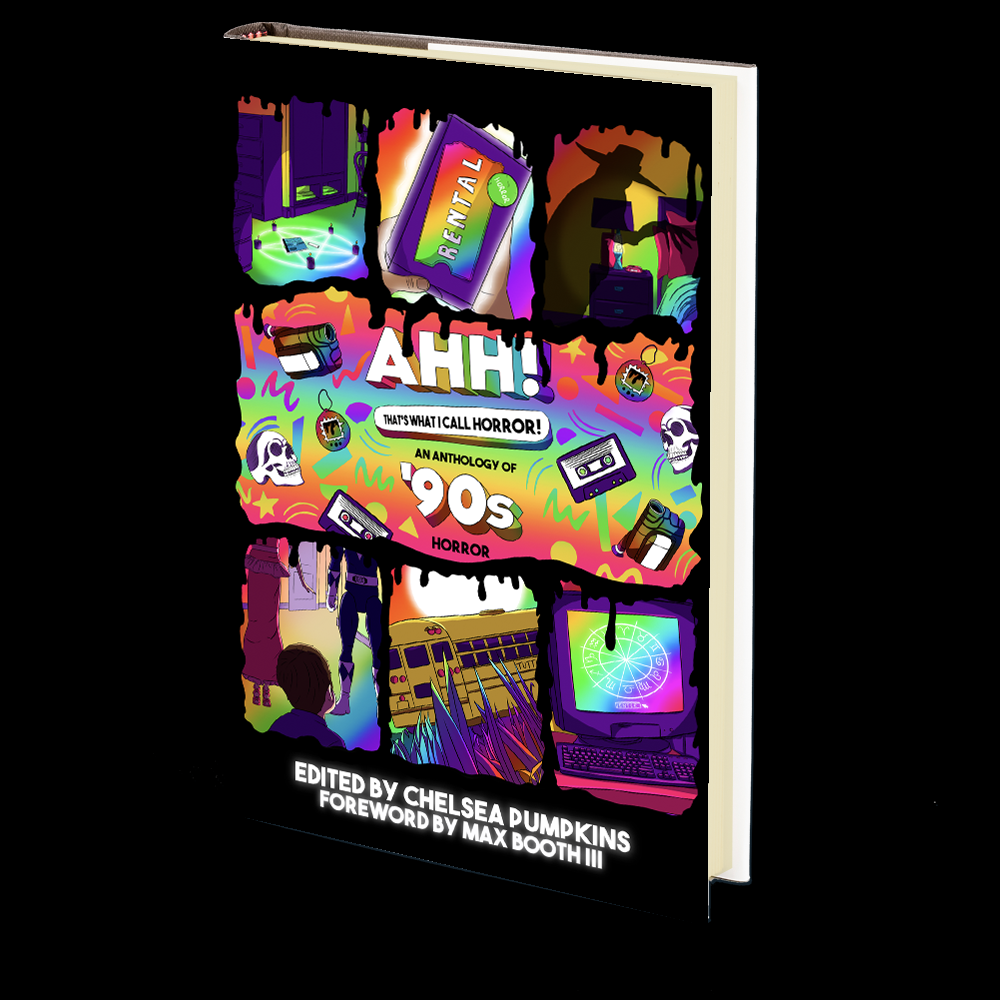 AHH! That's What I Call Horror: An Anthology of '90s Horror by Chelsea Pumpkins