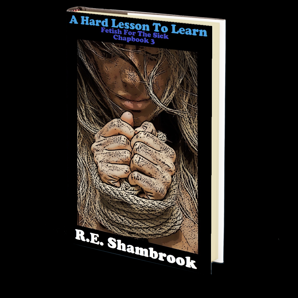 A Hard Lesson to Learn (Fetish for the Sick 3) by R.E. Shambrook