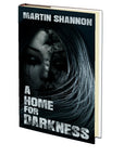 A Home for Darkness by Martin Shannon