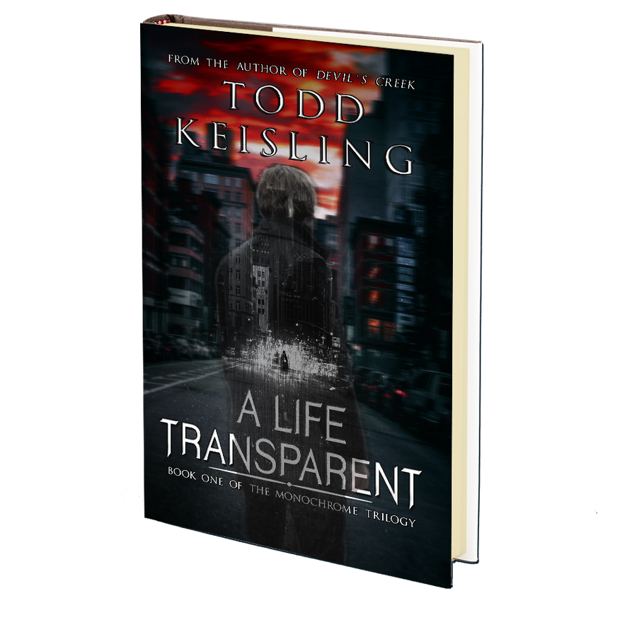 A LIFE TRANSPARENT: Book One of the Monochrome Trilogy by Todd Keisling