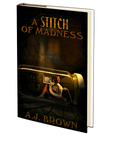 A Stitch of Madness by A.J. Brown